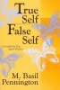 True Self/False Self - Unmasking The Spirit Within (Paperback) - M Basil Pennington Photo