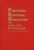 Functional Electrical Stimulation for Ambulation by Paraplegics - Twelve Years of Clinical Observations and System Studies (Hardcover, 2nd edition) - Daniel Graupe Photo