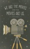 We Are the Movies and the Movies Are Us - Write Now Journal (Paperback) - Tad Carpenter Photo