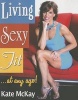 Living Sexy Fit - At Any Age! (Paperback) - Kate McKay Photo