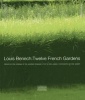 Louis Benech - Twelve French Gardens (Hardcover) - Erik Orsenna Photo