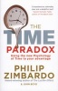 The Time Paradox - Using the New Psychology of Timeto Your Advantage (Paperback) - Philip G Zimbardo Photo