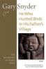 He Who Hunted Bird's in His Father's Village - The Dimensions of a Haida Myth (Paperback, Expanded) - Gary Snyder Photo