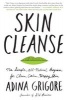 Skin Cleanse - The Simple, All-Natural Program for Clear, Calm, Happy Skin (Hardcover) - Adina Grigore Photo