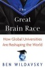 The Great Brain Race - How Global Universities are Reshaping the World (Paperback, Revised edition) - Ben Wildavsky Photo