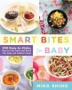 Smart Bites for Baby - 300 Easy to Make, Easy to Love Meals That Boost Your Baby and Toddler's Brain (Paperback) - Mika Shino Photo