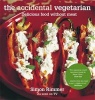 The Accidental Vegetarian - Delicious Food without Meat (Paperback) - Simon Rimmer Photo