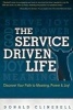 The Service-Driven Life - Discover Your Path to Meaning, Power & Joy! (Paperback) - Donald Clinebell Photo