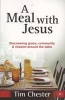 A Meal with Jesus - Discovering Grace, Community and Mission Around the Table (Paperback) - Tim Chester Photo