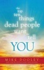 Top Ten Things Dead People Want to Tell You (Paperback) - Mike Dooley Photo