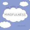 The Book of Mindfulness - Quotes, Statements and Ideas for Peaceful and Positive Living (Paperback) - Lizzie Cornwall Photo