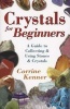 Crystals for Beginners - A Guide to Collecting and Using Stones and Crystals (Paperback) - Corrine Kenner Photo