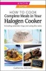 How to Cook Complete Meals in Your Halogen Cooker, Know How - Step-by-Step (Paperback) - Catherine Atkinson Photo