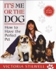 It's Me or the Dog - How to Have the Perfect Pet (Paperback) - Victoria Stilwell Photo