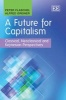 A Future for Capitalism - Classical, Neoclassical and Keynesian Perspectives (Hardcover) - Peter Flaschel Photo