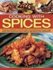 Cooking with Spices - A Delicious Collection of Over 90 Classic and Contemporary Recipes Using Spices from Around the World, Shown in 300 Step-by-step Photographs (Paperback) - Lesley Mackley Photo