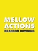 Mellow Actions (Paperback, New) - Brandon Downing Photo