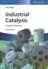 Industrial Catalysis - A Practical Approach (Hardcover, 3rd Revised edition) - Jens Hagen Photo