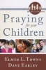 Praying for Your Children (Paperback) - Elmer L Towns Photo