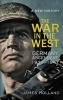 The War in the West - A New History, Volume 1 - Germany Ascendant 1939-1941 (Hardcover) - James Holland Photo