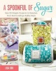 A Spoonful of Sugar - Sew 20 Simple Projects to Sweeten Your Surroundings Zakka Style (Paperback) - Lisa Cox Photo