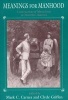 Meanings for Manhood - Constructions of Masculinity in Victorian America (Paperback, 2nd) - Mark C Carnes Photo