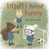 Insults Aren't Funny - What to Do About Verbal Bullying (Hardcover) - Amanda F Doering Photo