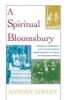 A Spiritual Bloomsbury - Hinduism and Homosexuality in the Lives and Writings of Edward Carpenter, E.M. Forster, and Christopher Isherwood (Paperback) - Antony RH Copley Photo