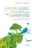 Knowledge, Policy, and Expertise - The UK Royal Commission on Environmental Pollution 1970-2011 (Hardcover) - Susan Owens Photo