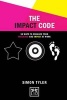 The Impact Code - 50 Ways to Enhance Your Presence and Impact at Work (Hardcover) - Simon Tyler Photo