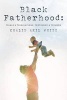 Black Fatherhood - Trials & Tribulations, Testimony & Triumph (Paperback) - Khalid Akil White Photo