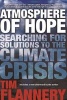 Atmosphere of Hope - Searching for Solutions to the Climate Crisis (Paperback) - Tim Flannery Photo