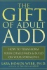 The Gift of Adult ADD - How to Transform Your Challenges and Build on Your Strengths (Paperback) - Lara Honos Webb Photo