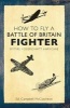 How to Fly a Battle of Britain Fighter - Spitfire, Messerschmitt, Hurricane (Paperback) - Campbell McCutcheon Photo