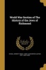 World War Section of the History of the Jews of Richmond (Paperback) - Herbert Tobias Comp Ezekiel Photo