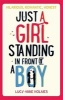 Just a Girl, Standing in Front of a Boy (Paperback) - Lucy Anne Holmes Photo