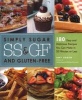 Simply Sugar and Gluten-Free - 180 Easy and Delicious Recipes You Can Make in 20 Minutes or Less (Paperback) - Amy Green Photo