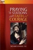 Praying the Stations with Faith & Courage (Paperback) - Richard Gribble Photo