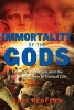 Immortality of the Gods - Legends, Mysteries, and the Alien Connection to Eternal Life (Paperback) - Nick Redfern Photo