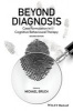 Beyond Diagnosis - Case Formulation in Cognitive Behavioural Therapy (Paperback, 2nd Revised edition) - Michael Bruch Photo