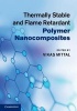 Thermally Stable and Flame Retardant Polymer Nanocomposites (Hardcover) - Vikas Mittal Photo