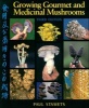 Growing Gourmet and Medicinal Mushrooms (Paperback, 2nd Revised edition) - Paul Stamets Photo