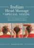 Indian Head Massage for Special Needs - Easy-to-Learn, Adaptable Techniques to Reduce Anxiety and Promote Wellbeing (Paperback) - Giuliana Fenwick Photo