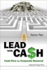 Lead with Cash - Cash Flow for Corporate Renewal (Hardcover) - Harlan D Platt Photo