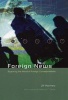 Foreign News - Exploring the World of Foreign Correspondents (Paperback, New) - Ulf Hannerz Photo