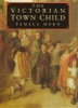 The Victorian Town Child (Hardcover) - Pamela Horn Photo