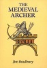 The Medieval Archer (Paperback, New edition) - Jim Bradbury Photo