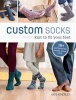 Custom Socks - Knit to Fit Your Feet (Paperback) - Kate Atherley Photo