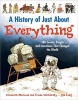 A History of Just about Everything - 180 Events, People and Inventions That Changed the World (Hardcover) - Elizabeth MacLeod Photo