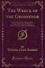 The Wreck of the Grosvenor, Vol. 2 - An Account of the Mutiny of the Crew and the Loss of the Ship When Trying to Make the Bermudas (Classic Reprint) (Paperback) - William Clark Russell Photo